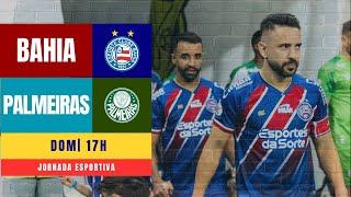  PALMEIRAS X BAHIA | AO VIVO PELA 15ª RODADA DO BRASILEIRÃO 2024