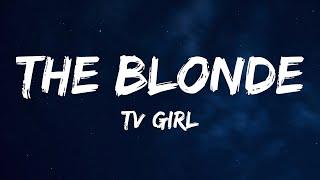 TV Girl - The Blonde (Lyrics)