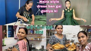 Naira style dress ban gai gudiya ke liye/मम्मी ने घर पर बनाएं इतने बड़े बड़े समोसे#vlog #fashion