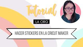 Cómo hacer stickers en la Cricut Maker para principiantes