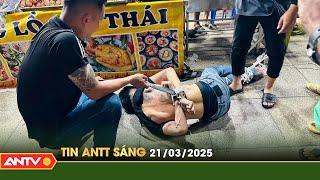 Tin tức an ninh trật tự nóng, thời sự Việt Nam mới nhất 24h sáng 21/3 | ANTV