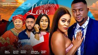 ANYTHING FOR LOVE - Ngozi Ezeonu, Ugegbe Ajaelo, Darlington Chibuikem latest 2023 nigerian movies