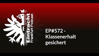 EP#572 - Klassenerhalt gesichert | Eintracht Frankfurt Podcast