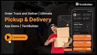 Order Track and Deliver | Ultimate Pickup and Delivery App Demo | TechBuilder