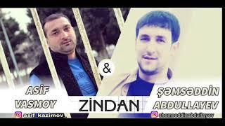 Asif Kazımov & Şəmsəddin Abdullayev - ZİNDAN