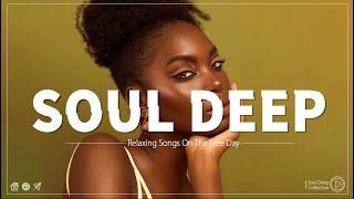 SOUL DEEP COLLECTION ► Relaxing soul music - The very best of soul music 2024 - New Soul Songs