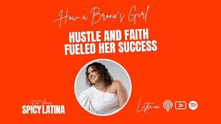 11: How a Bronx’s Girl Hustle and Faith Fueled Her Success w/Adri Maria Ortiz