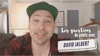 Les questions du public avec David Jalbert!