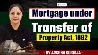 Mortgage under Trasfer of Property Act, 1882 | Archna Sukhija | Unacademy Judiciary