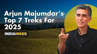 Arjun Majumdar's Top 7 Treks For 2025 | Best Treks To Do | Indiahikes