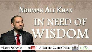 IN NEED OF WISDOM | NOUMAN ALI KHAN @ Al Manar centre Dubai