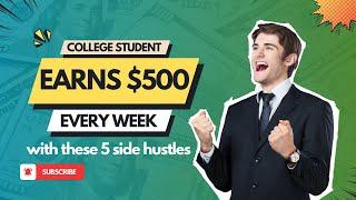 5 ways to make money as a college student | Best Side Hustles Of 2024 | Top Side Hustles of 2024