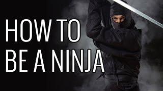 How To Be a Ninja - EPIC HOW TO