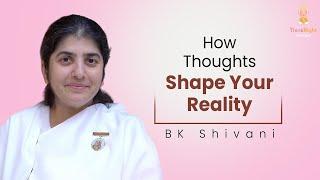 How Your Thoughts Shape Your Reality