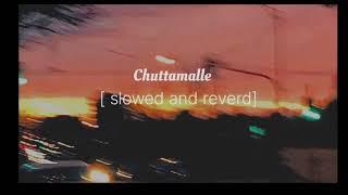 Chuttamalle (slowed and reverb) .