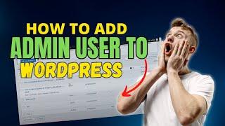 How to add a new Admin User to WordPress