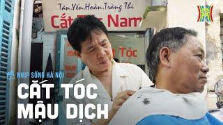 Cắt tóc mậu dịch | Nhịp sống Hà Nội