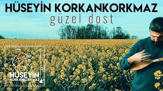 Güzel Dost | Hüseyin KORKANKORKMAZ | 2022 #Türküler