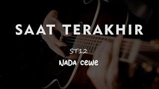 SAAT TERAKHIR // ST12 // KARAOKE GITAR AKUSTIK NADA CEWE ( FEMALE )