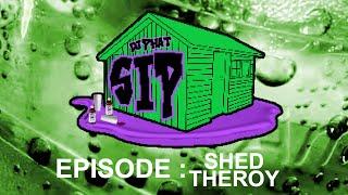 SIP IN PEACE TELEVISION : SHED THEORY (EP.3)