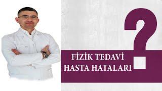 Fizik Tedavide Hasta Hataları| aksaray fizyoterapist aksaray gtos terapi aksaray manuel terapi