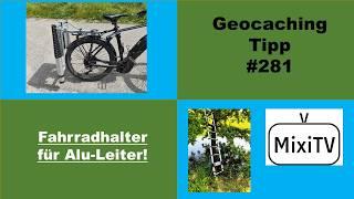 Geocaching Tipp 281 Fahrradhalter für Alu Leiter