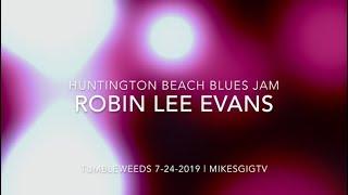 Huntington Beach Blues Jam 7-24-19 Robin Lee Evans | MikesGigTV