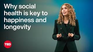 Why Social Health Is Key to Happiness and Longevity | Kasley Killam | TED