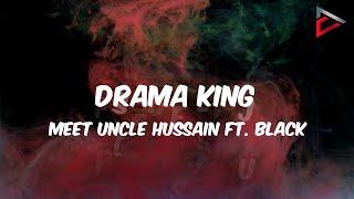 Meet [UncleHussain] Ft. Black - Drama King (Official Lyric Video)