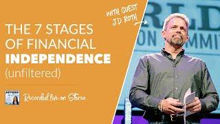 J.D. Roth on the 7 Stages of Financial Independence -- Unfiltered | Recorded Live on Stereo