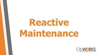 Reactive Maintenance - OpWorks®