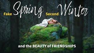 Fake Spring, Second Winter and the Beauty of Friendships