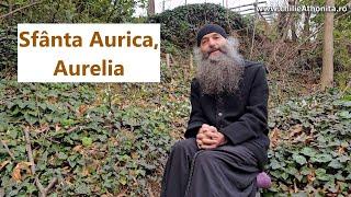 Sfânta Aurica, Aurelia - p. Pimen Vlad