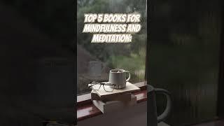 Top 5 Books for Mindfulness and Meditation