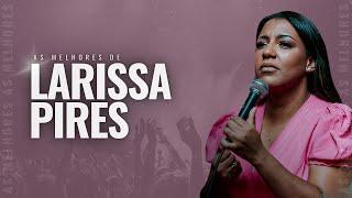 Larissa Pires | As Melhores [Vol. 12]