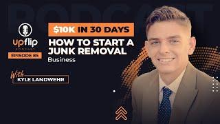 85. From $15/Hour to $10K in 30 Days | Junk Removal