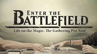 Enter the Battlefield - Life on the Magic: The Gathering Pro Tour