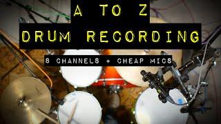 A to Z Drum Recording - 8 Channels and Cheap Mics - Tuning, Mic Technique, Drum Hacks