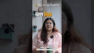 5 Morning Habits for a Happy Brain by Amruta Shetty | Psychologist | Veda Rehabilitation & Wellness