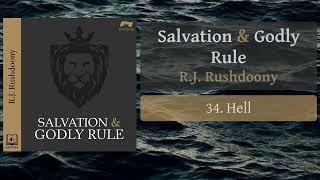 34. Hell - Salvation and Godly Rule, RJ Rushdoony