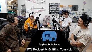 FTL Podcast 6: Quitting Your Job and Sending it