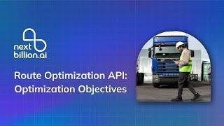 Optimization Objectives - Route Optimization API  | NextBillion.ai #routeoptimization