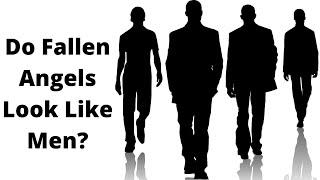 Do Fallen Angels Appear As Men?