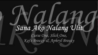 Sana Ako Nalang Ulit - Curse One, Slick One, Kej's & Aprhyl