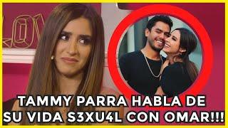 TAMMY PARRA: OMAR LO HACÍA MAL EN LA CAMA! CHISME!