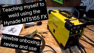 Hynade MTS155 FX Unboxing, Review, Use-Newbie Learning to Weld