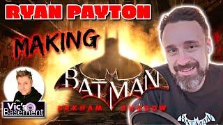 RYAN PAYTON INTERVIEW - The Making of Batman: Arkham Shadow - Electric Playground