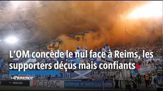 Les supporters de l'OM déçus par le nul contre Reims mais confiants pour le reste de la saison