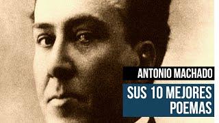  Antonio MACHADO - Sus 10 mejores poemas - Selección de "Poesías completas"