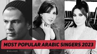 Top 10 |  The Most Popular Arabic Singers in 2023